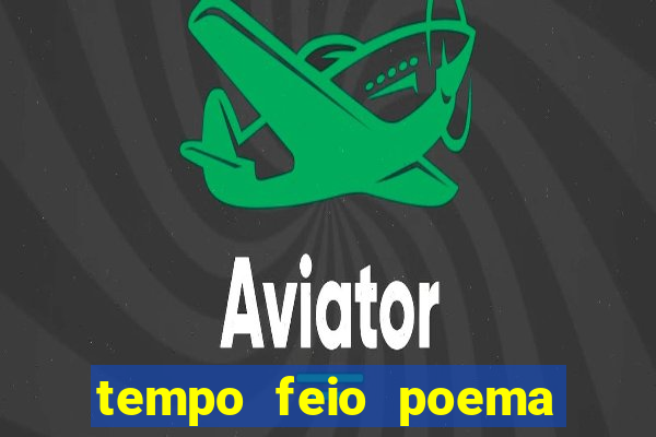 tempo feio poema tempo poesia fernando pessoa